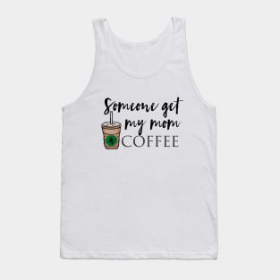 Get my moms coffee Tank Top